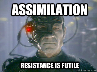 Assimilation resistance is futile - Assimilation resistance is futile  Borg