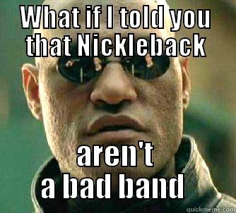 WHAT IF I TOLD YOU THAT NICKLEBACK AREN'T A BAD BAND  Matrix Morpheus