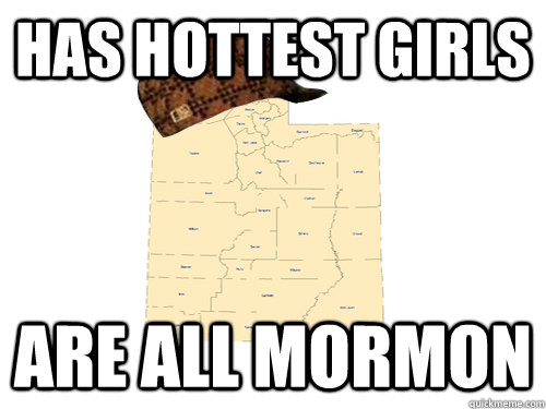 Has hottest girls Are all Mormon  Scumbag Utah
