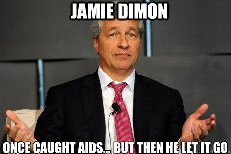 Jamie Dimon once caught AIDS… but then he let it go  Jamie Dimon