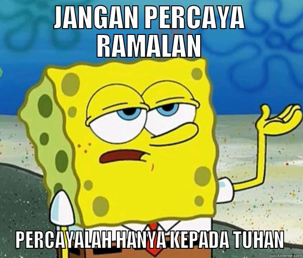 JANGAN PERCAYA RAMALAN PERCAYALAH HANYA KEPADA TUHAN Tough Spongebob