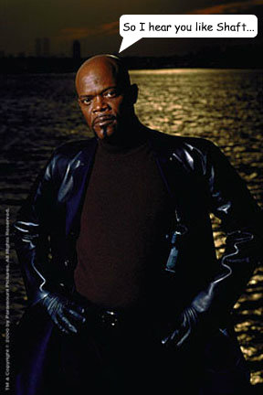 So I hear you like Shaft... - So I hear you like Shaft...  Shaft