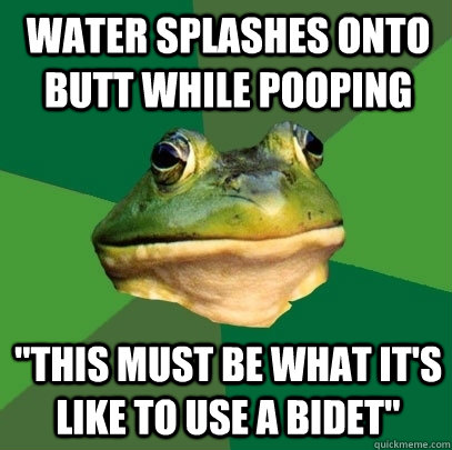 water splashes onto butt while pooping 