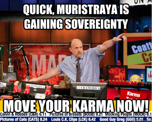 Quick, Muristraya is gaining sovereignty Move your karma now!  move your karma now
