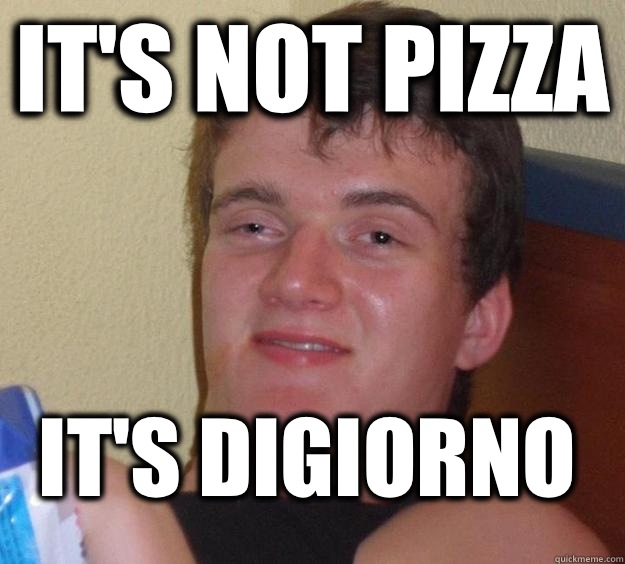 It's not pizza It's Digiorno  10 Guy