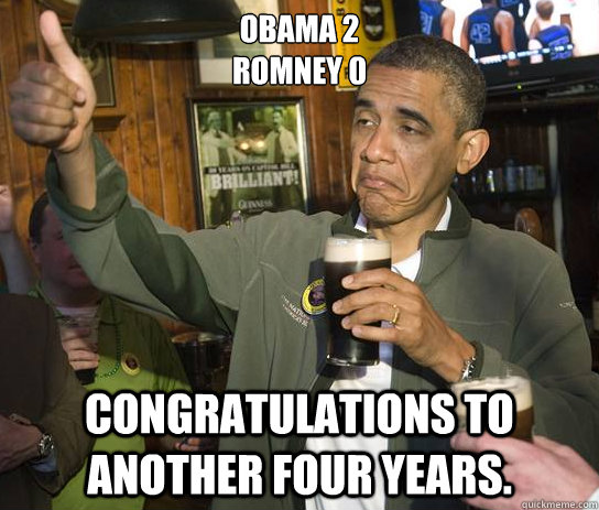 Obama 2
Romney 0 Congratulations to another four years.  Approving Obama
