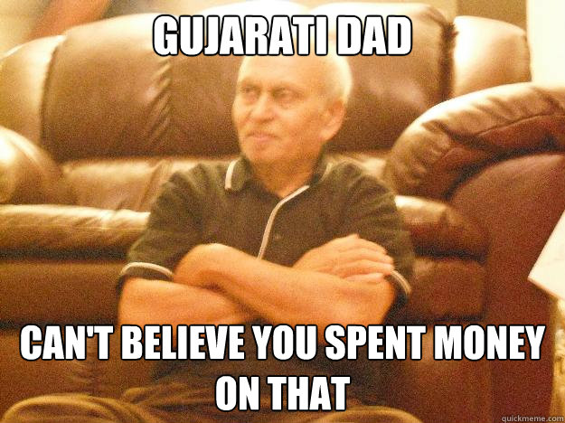 Gujarati Dad Can't believe you spent money on that - Gujarati Dad Can't believe you spent money on that  Gujudad