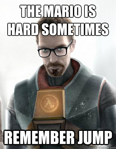 The mario is hard sometimes Remember Jump - The mario is hard sometimes Remember Jump  Overrated Shit Game Advice DumbNigger