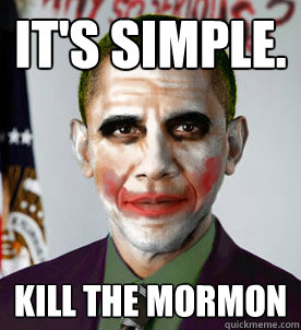 It's Simple. Kill the Mormon  