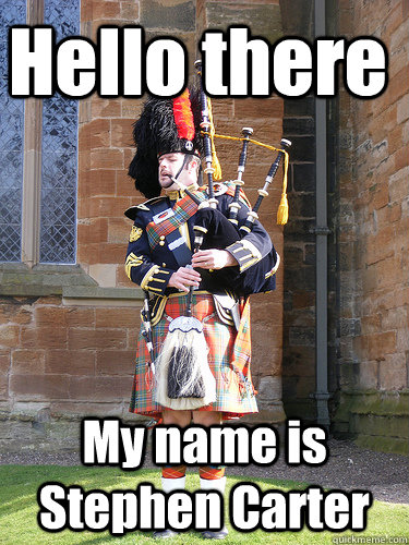 Hello there My name is Stephen Carter  Scottish Bagpipe Guy