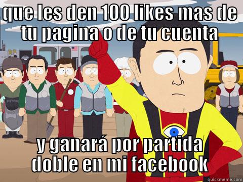 QUE LES DEN 100 LIKES MAS DE TU PAGINA O DE TU CUENTA Y GANARÁ POR PARTIDA DOBLE EN MI FACEBOOK Captain Hindsight
