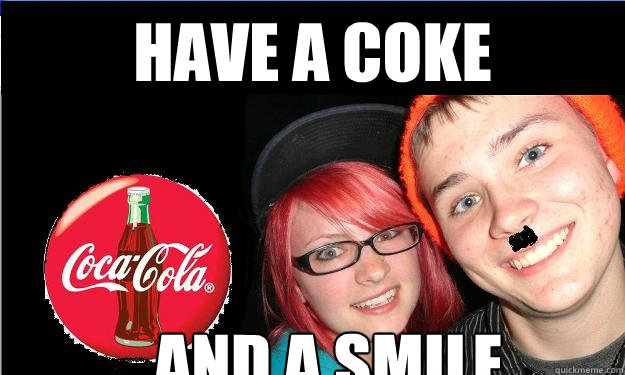 Have a coke And a smile  Coke and a smile