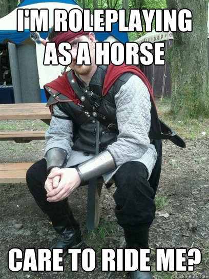 I'm roleplaying as a horse Care to ride me? - I'm roleplaying as a horse Care to ride me?  Renaissance Player