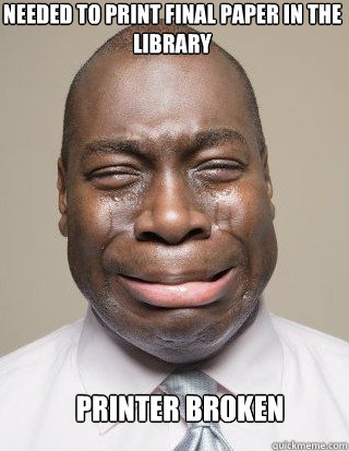 needed to print final paper in the Library printer broken  