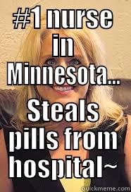 #1 NURSE IN MINNESOTA... STEALS PILLS FROM HOSPITAL~ Misc