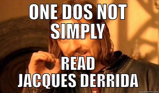 ONE DOS NOT SIMPLY READ JACQUES DERRIDA Boromir