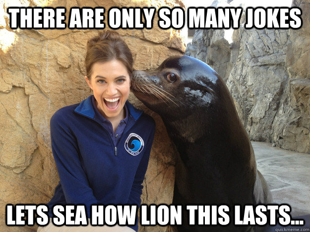 There are only so many jokes lets sea how lion this lasts...  Crazy Secret