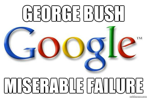 george bush miserable failure  Good Guy Google