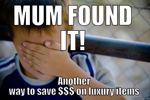 MUM FOUND IT! ANOTHER WAY TO SAVE $$$ ON LUXURY ITEMS Confession kid