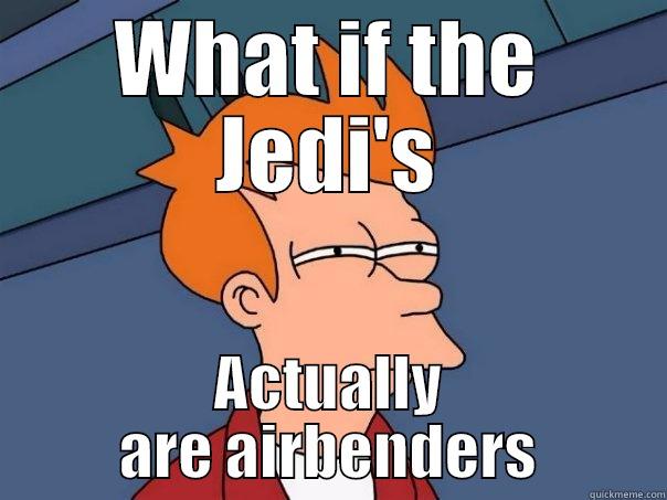 WHAT IF THE JEDI'S ACTUALLY ARE AIRBENDERS Futurama Fry