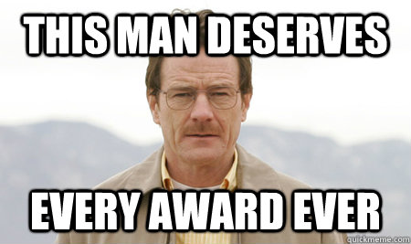 THIS MAN DESERVES EVERY AWARD EVER  Bryan Cranston