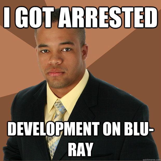 I got arrested development on blu-ray - I got arrested development on blu-ray  Successful Black Man