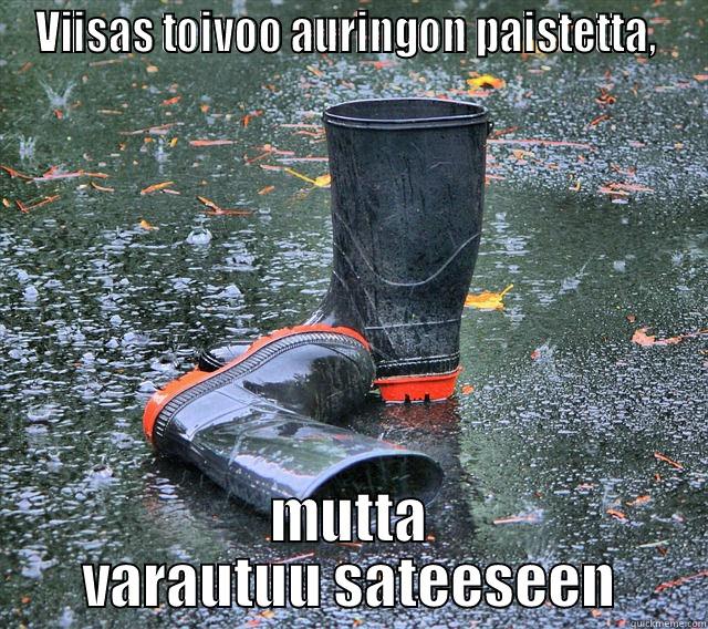 VIISAS TOIVOO AURINGON PAISTETTA,  MUTTA VARAUTUU SATEESEEN Misc