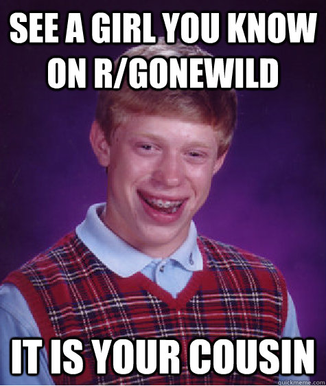 See a girl you know on r/gonewild It is your cousin - See a girl you know on r/gonewild It is your cousin  Misc