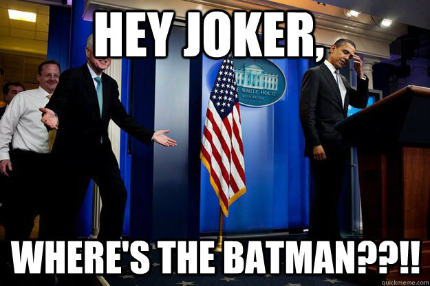 hey Joker, where's the Batman??!! - hey Joker, where's the Batman??!!  Inappropriate Timing Bill Clinton