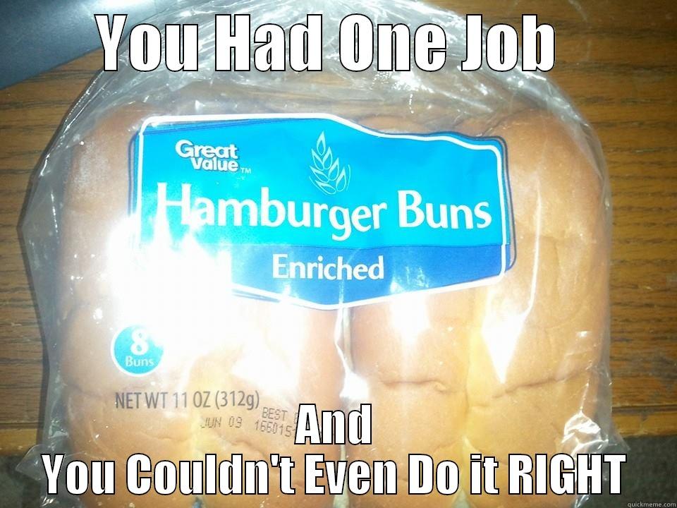 YOU HAD ONE JOB  AND YOU COULDN'T EVEN DO IT RIGHT Misc