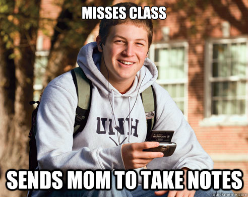 Misses class Sends mom to take notes  College Freshman