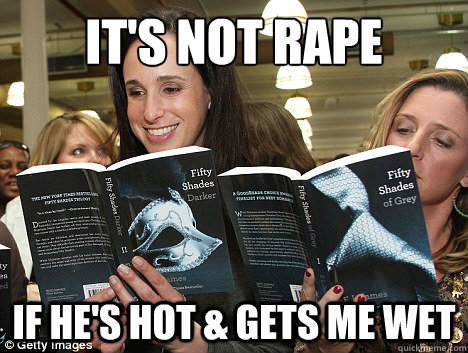 It's not rape if he's hot & gets me wet  Perverted White Woman