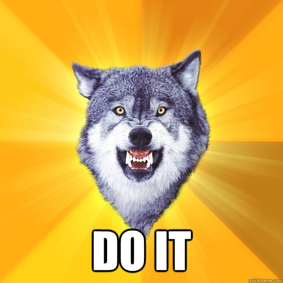  DO IT  Courage Wolf