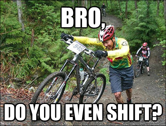 Bro, do you even shift? - Bro, do you even shift?  Misc