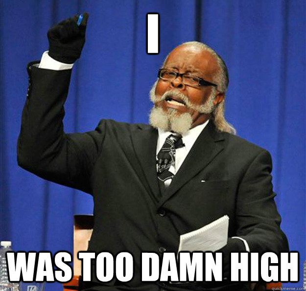 I  was too damn high  Jimmy McMillan