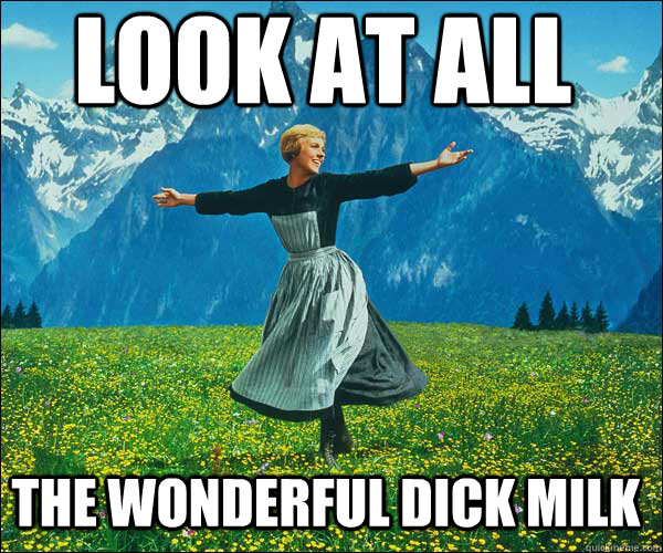 LOOK AT ALL the wonderful dick milk - LOOK AT ALL the wonderful dick milk  thefucks