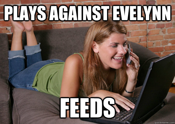 Plays against evelynn feeds  
