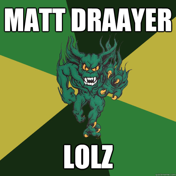 matt draayer lolz  Green Terror