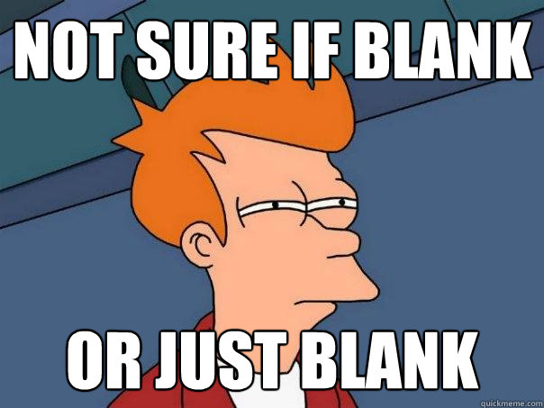 not sure if blank or just blank  Futurama Fry