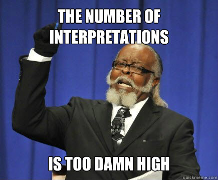 the number of interpretations is too damn high  Too Damn High