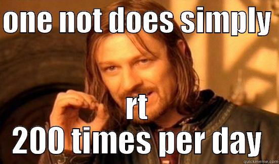 ONE NOT DOES SIMPLY  RT 200 TIMES PER DAY Boromir