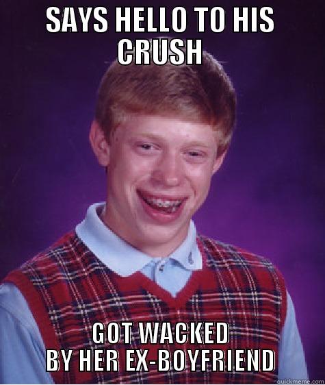 SAYS HELLO TO HIS CRUSH GOT WACKED BY HER EX-BOYFRIEND Bad Luck Brian