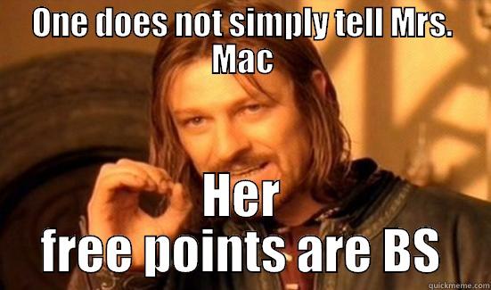 ONE DOES NOT SIMPLY TELL MRS. MAC HER FREE POINTS ARE BS Boromir