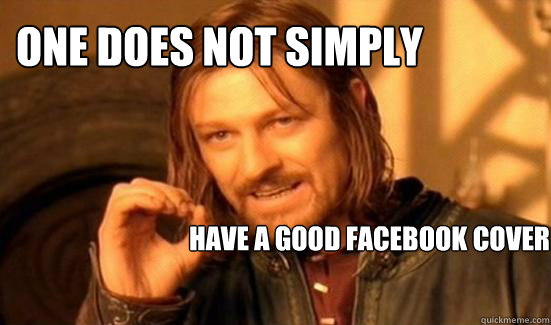One Does Not Simply Have a good facebook cover  Boromir