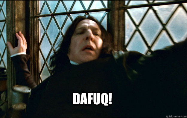   dafuq!  Snape Dafuq