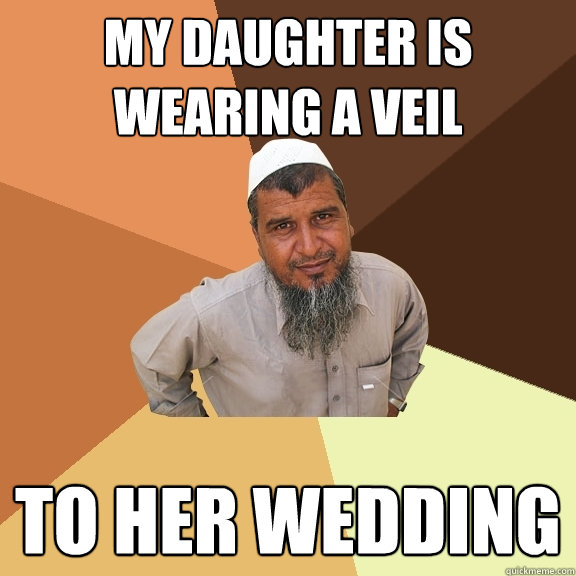 my daughter is wearing a veil to her wedding  Ordinary Muslim Man