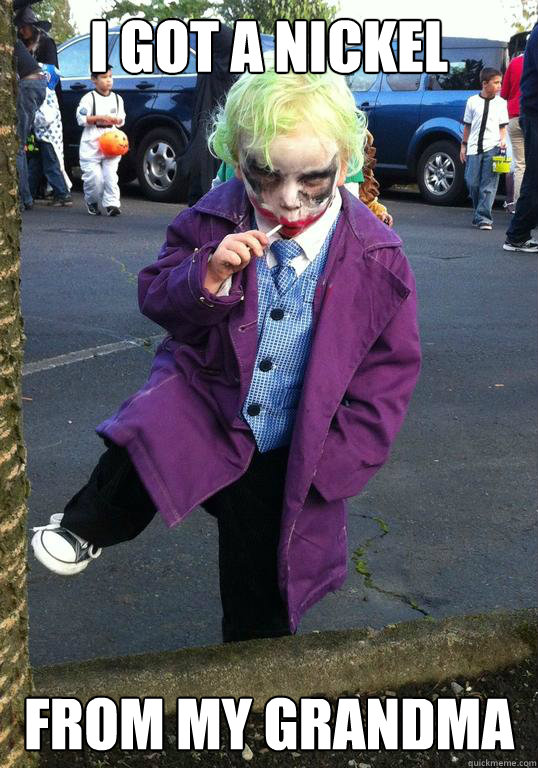 I got a nickel from my grandma  Joker kid