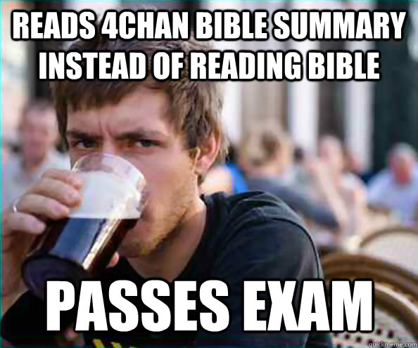 reads 4chan bible summary instead of reading bible passes exam  