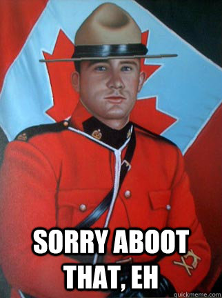  Sorry Aboot that, eh  Overly Apologetic Canadian