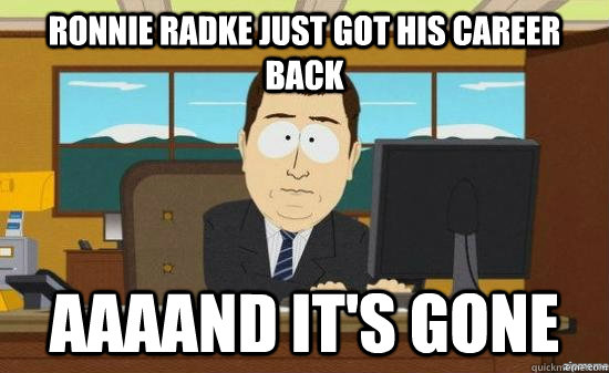 Ronnie Radke just got his career back AAAAND it's GONE - Ronnie Radke just got his career back AAAAND it's GONE  aaaand its gone